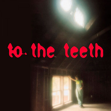 To The Teeth