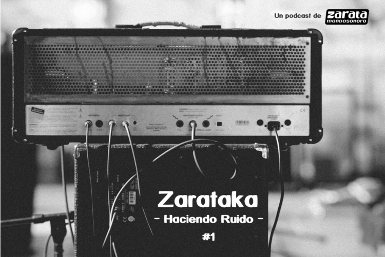 Se estrena "Zarataka - Haciendo Ruido -", el podcast de Zarata