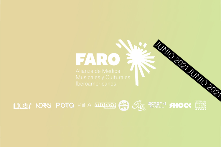 Faro. Panorama de junio 2021 de música y cultura iberoamericana