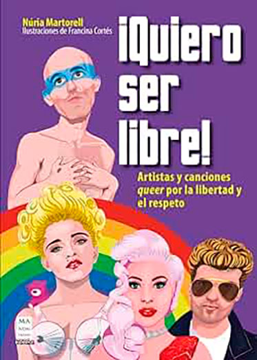 ¡Quiero ser libre! Artistas y canciones queer por la libertad y el respeto