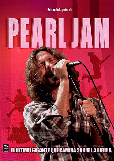 Pearl Jam. El último gigante que camina sobre la Tierra