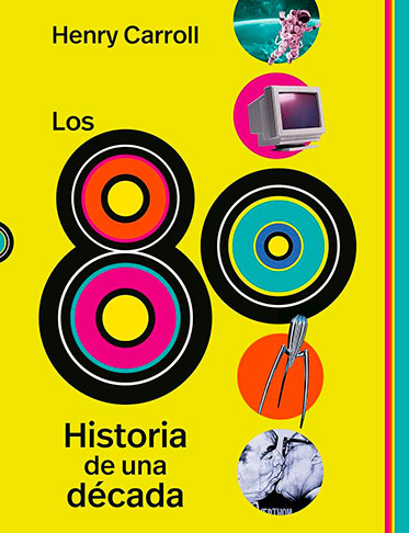 Los 80. Historia de una década