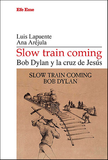 Slow Train Coming - Bob Dylan y la cruz de Jesús